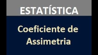 Estatística  Coeficiente de Assimetria [upl. by Nuahc]