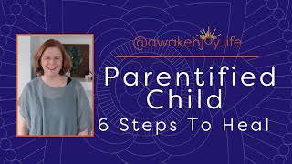 Parentified Child 6 Steps to Heal If You Were Parentified As A Child [upl. by Bamby]