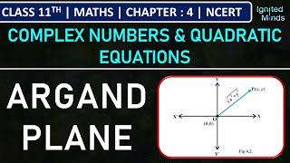 Class 11th Maths  Argand Plane  Chapter 4 Complex Numbers amp Quadratic Equations  NCERT [upl. by Anele]