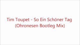 Tim Toupet  So Ein Schöner Tag Ohronesen Bootleg Mix [upl. by Mulligan845]