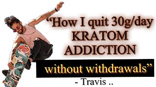 How Travis quit heavy Kratom habit with no withdrawals using OTC meds [upl. by Mcferren348]