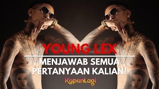 Young Lex Menjawab Pertanyaan Kalian Semua [upl. by Lienhard628]