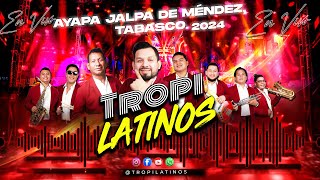 Tropilatinos En Vivo Ayapa Jalpa De Mendez 2024 [upl. by Suryc278]