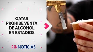 QATAR PROHÍBE VENTA DE ALCOHOL en los estadios durante el Mundial  CHV Noticias [upl. by Daney860]