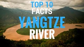 Top 10 Facts about The Yangtze River [upl. by Royal184]