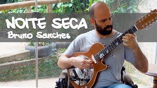 Noite Seca  Bruno Sanches Viola Eletrodinâmica luthier Luciano Queiroz [upl. by Maillil255]