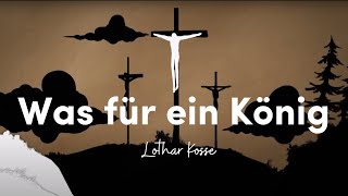 Lothar Kosse – Was für ein König LyricVideo [upl. by Led]