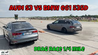 AUDI S3 vs BMW e61 535D drag race 14 mile 🚦🚗  4K UHD [upl. by Grussing743]