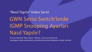 GWN Serisi Switch’lerde IGMP Snooping Ayarları Nasıl Yapılır [upl. by Skilken571]