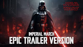 Star Wars  Imperial March EPIC TRAILER VERSION [upl. by Hpsoj]