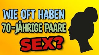 Wie oft haben 70jährige Paare Sex [upl. by Mali]