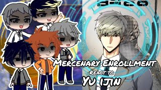 Mercenary Enrollment React to Yu Ijin  Gacha Reaction Part 2 [upl. by Aenotna]