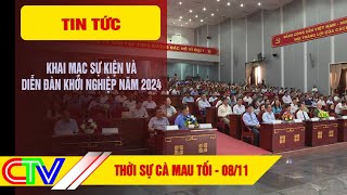 THỜI SỰ CÀ MAU TỐI 08112024  KHAI MẠC SỰ KIỆN VÀ DIỄN ĐÀN KHỞI NGHIỆP NĂM 2024 [upl. by Iamhaj]