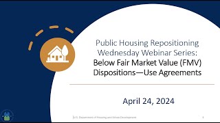 Public Housing Repositioning Wednesday Webinar Series Below Fair Market Value FMV Dispositions [upl. by Hunfredo329]