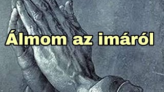 Álmom az imáról [upl. by Aloise]