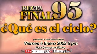 🔴SHALOM132 ⚠️RECTA FINAL 95 ¿Qué es el cielo por el Roeh Dr Javier Palacios Celorio [upl. by Kylila]