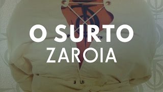 O Surto  Zaroia [upl. by Ignatz]