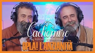 Cachemire Podcast S3  Episodio 17 OPLÀ L’Anzianità [upl. by Feinleib9]