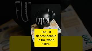 Top 10 Richest people in the world 2024 talkative ytshorts shorts [upl. by Philly]