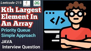 Kth Largest Element in an Array  Leetcode215  Simple Approach  TC Explained  JAVA [upl. by Kenison]