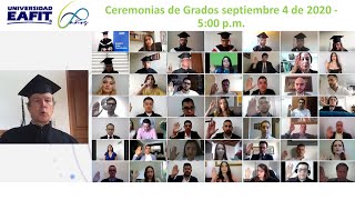 Emisión en directo de la Ceremonias de Grados Universidad EAFIT Septiembre 4 de 2020  500 pm [upl. by Cliff]