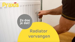 Radiator vervangen Zo vervang je je radiator  Praxis [upl. by Seema963]