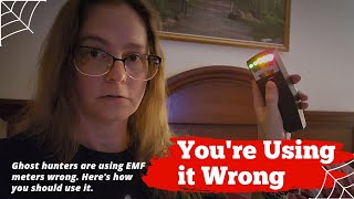 Youre Using Your EMF Meter Wrong for Real Ghost Hunting [upl. by Adnof]