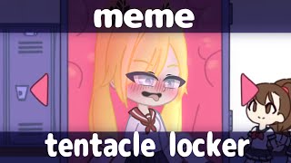 •tentacle locker meme оригинал• [upl. by Bidget372]