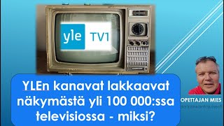 YLEn kanavat lakkaavat näkymästä yli 100000ssa televisiossa  miksi [upl. by Eenwahs425]