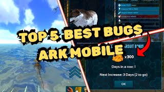 🌟TOP 5 BEST BUGS FOR BEGINNERS IN ARK MOBILE 2024 [upl. by Dez272]