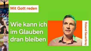 Wie kann ich im Glauben dran bleiben [upl. by Imojean]