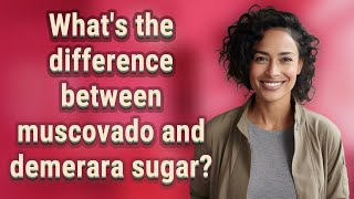 Whats the difference between muscovado and demerara sugar [upl. by Waiter]