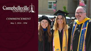 Campbellsville University 2024 Spring Commencement  May 3rd Service [upl. by Huey]