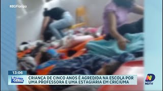 Criança de 5 anos é agredida por professora e estagiária em Criciúma [upl. by Ainsley]