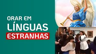 AS LÍNGUAS ESTRANHAS SÃO LÍNGUAS DOS ANJOS [upl. by Yanahs]