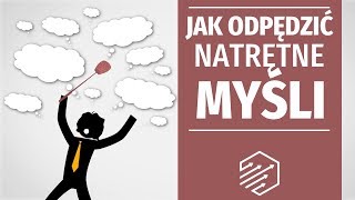 Jak pozbyć się niechcianych myśli [upl. by Sarita]