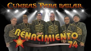 Renacimiento 74  Cubias Para Bailar Las Mejores Canciones  Mix Cumbias 2024 [upl. by Yorgerg]