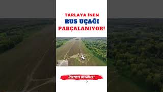 Tarlaya İnen Rus Uçağı Parçalanıyor [upl. by Nalor]