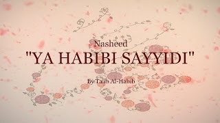 BEAUTIFUL NASHEED quotYA HABIBI SAYYIDIquot  By Talib AlHabib [upl. by Natassia]