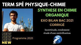 TERM SPÉ PHYSIQUE CHIMIE SYNTHESE CHIMIE ORGANIQUE EXO BILAN BAC 2021 CORRIGÉ [upl. by Jair359]