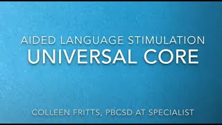 Universal Core amp Aided Language Stimulation [upl. by Eeliab619]