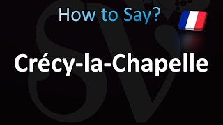 How to Pronounce CrécylaChapelle French [upl. by Rafiq]