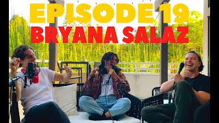 Ep 19  Bryana Salaz [upl. by Gillmore]