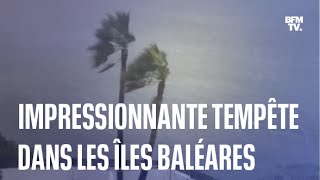 Les images de limpressionnante tempête qui secoue les Baléares [upl. by Olds]