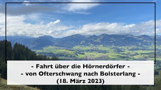 Fahrt über die Hörnerdörfer  von Ofterschwang nach Bolsterlang 18 März 2023 [upl. by Leira]