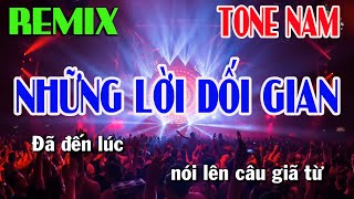 Karaoke Những Lời Dối Gian Remix  Tone Nam Nhạc Sống  Beat Dễ Hát  Nguyễn Linh [upl. by Corissa]