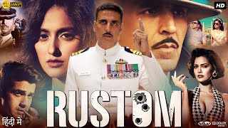 Rustom Full Movie  Akshay Kumar  Esha Gupta  Sachin Khedekar  Review amp Facts [upl. by Madlin]