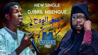 🛑New Single de DJIBRIL MBENGUE Sur Serigne Moustapha SY al Maktoum [upl. by Ellenig]