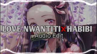 Love Nwantiti x Habibi Edit Audio [upl. by Eetse170]