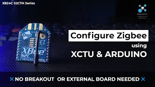 Configure Zigbee using XCTU amp Arduino 🔥  No Breakout Board Needed ❌ [upl. by Nnylirret]